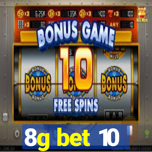 8g bet 10